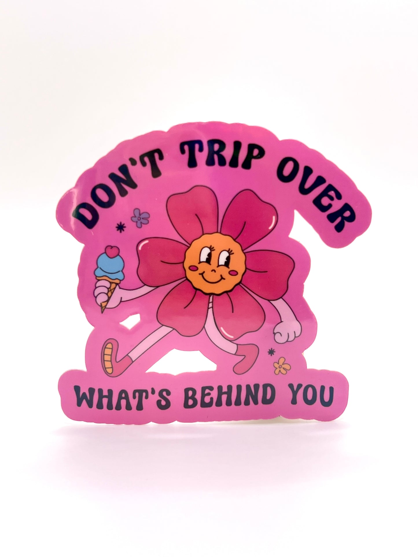 Don't Trip Over What's Behind You Sticker