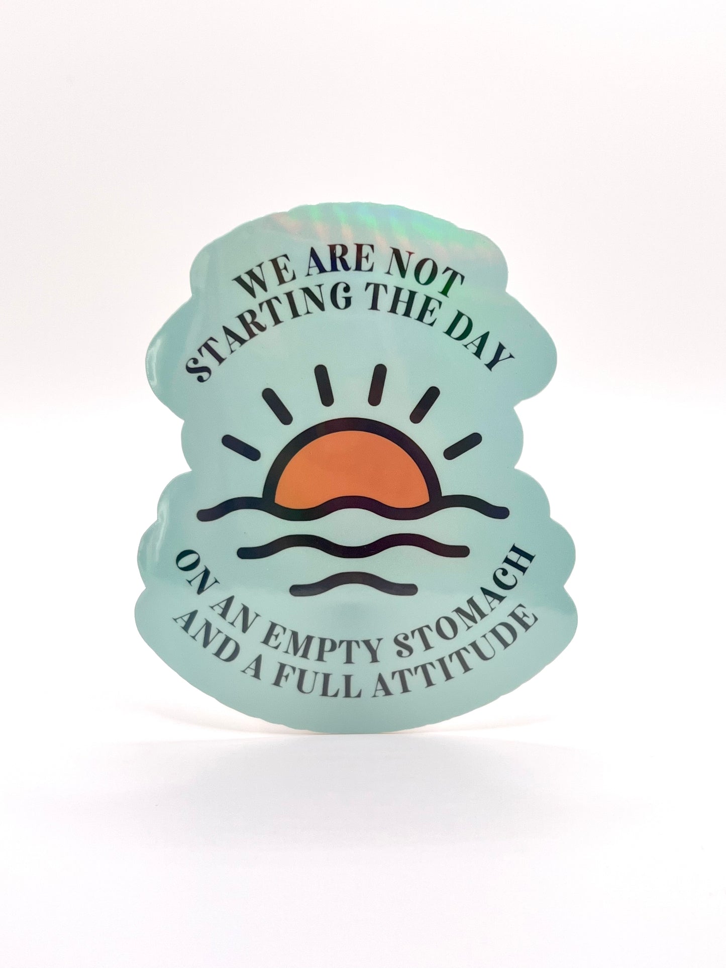 Empty Stomach Full Attitude Sticker